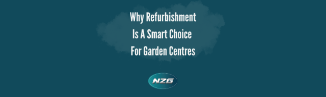 Why Refurbishment is a Smart Choice for Garden Centres